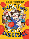 Cover image for The Boy Who Failed Dodgeball